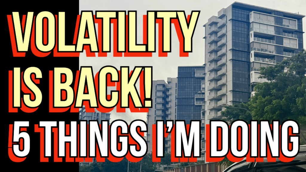 Volatility Is Back! 5 Things I’m Doing Or&nbsp;Not